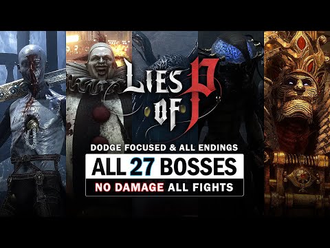Lies of P - All 27 Boss Fights (No Damage / Dodging Focused) & All 3 Endings