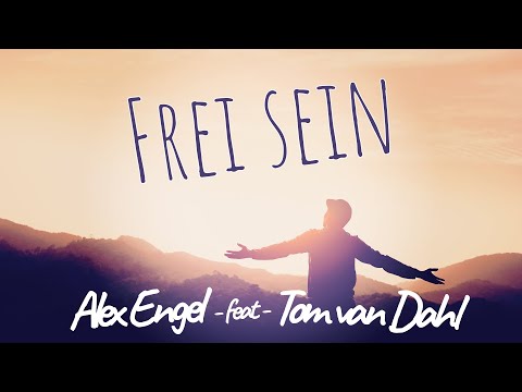 Alex Engel feat. Tom van Dahl - Frei sein (offizielles Video)
