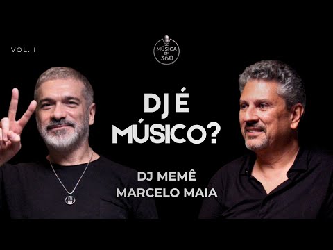 DJ MEMÊ E MARCELO MAIA: O Universo dos DJs, Bastidores de Hits e Streaming VOL. 1