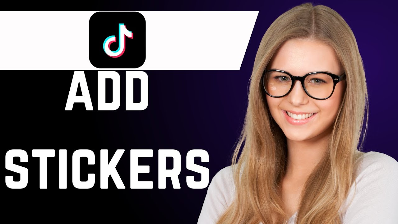 How to Add Stickers to TikTok Videos