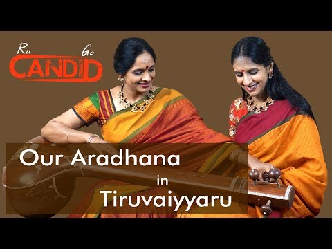 RaGA CANDID EP12 - Our Aradhana in Tiruvaiyyaru
