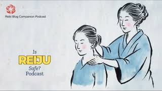 Reiki Blog Companion: Is Reiju, the Reiki Initiation, Safe? Podcast