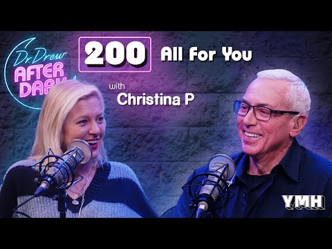 All For You w/ Christina P | Dr. Drew After Dark Ep. 200