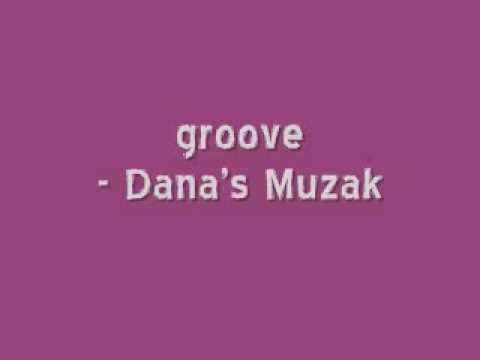 Dana's Muzak - groove