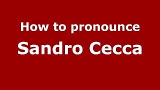 How to pronounce Sandro Cecca