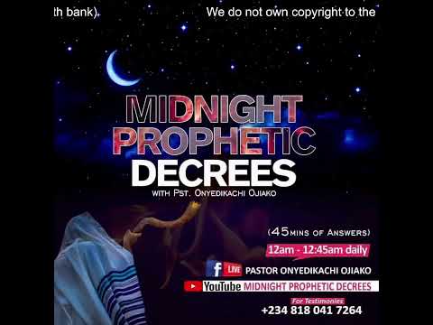Midnight Prophetic Decrees with Pastor Onyedikachi Ojiako. 9th May, 2023