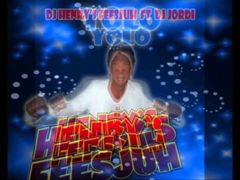 Dj Henry's Feesjuh ft Dj Jordi - Yolo