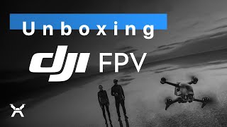 DroneXperts déballe le tout nouveau DJI FPV/Le vol redéfini | Unboxing DJI New FPV/Redefine Flying
