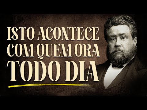 O IMPACTO REAL DE ORAR TODOS OS DIAS - Charles Spurgeon