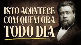 O IMPACTO REAL DE ORAR TODOS OS DIAS - Charles Spurgeon