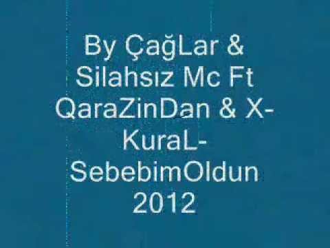 By ÇağLar & Silahsız Mc Ft QaraZinDan & X-KuraL-SebebimOldun