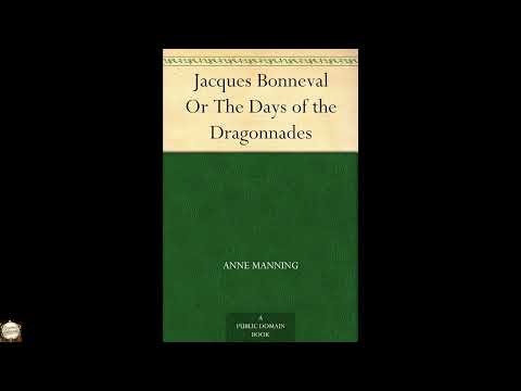 Jacques Bonneval; Or, The Days of the Dragonnades by Anne Manning — free full audiobook