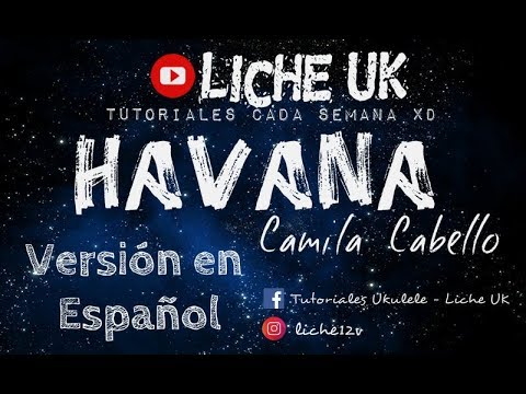 Havana-Camila Cabello (ESPAÑOL)|  TUTORIAL UKELELE  (Acordes + Letra)