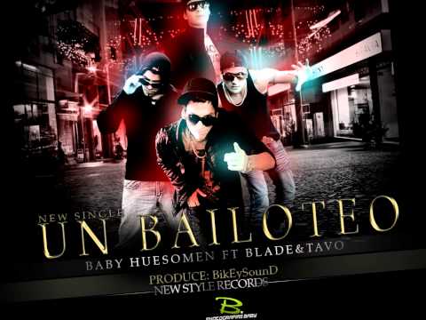 Blade y Tavo ft Baby & Huesomen - Un Bailoteo (Prod.BikeySound)