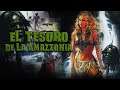 EL TESORO DE LA AMAZONIA PELICULA EN HD DE ACCION COMPLETA EN ESPANOL DOBLAJE EXCLUSIVO