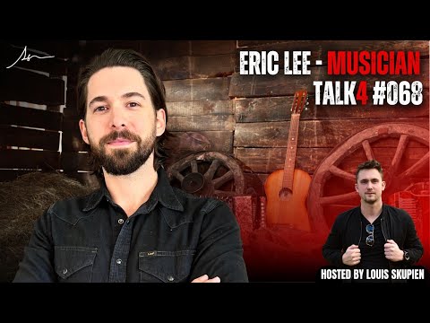 Eric Lee Music - Singer, Songwriter & Musician in Country Genre | Talk4 EP #068 | louisskupien.com