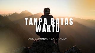 Download lagu Ade Govinda feat Fadly - Tanpa Batas Waktu ( Lyrics ) mp3