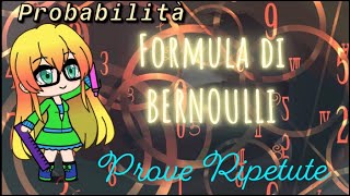 PROBABILITÀ delle PROVE RIPETUTE: formula di BERNOULLI