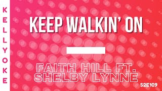 Kellyoke | Keep Walkin&#39; On (Faith Hill ft. Shelby Lynne)