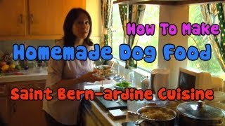 Saint Bern-ardine Cuisine (Homemade Dog Food) - Dog Gone Good