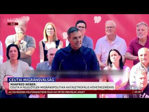 Manfred Weber: Ceuta a felelőtlen migránspolitika katasztrófális következménye - HírTV