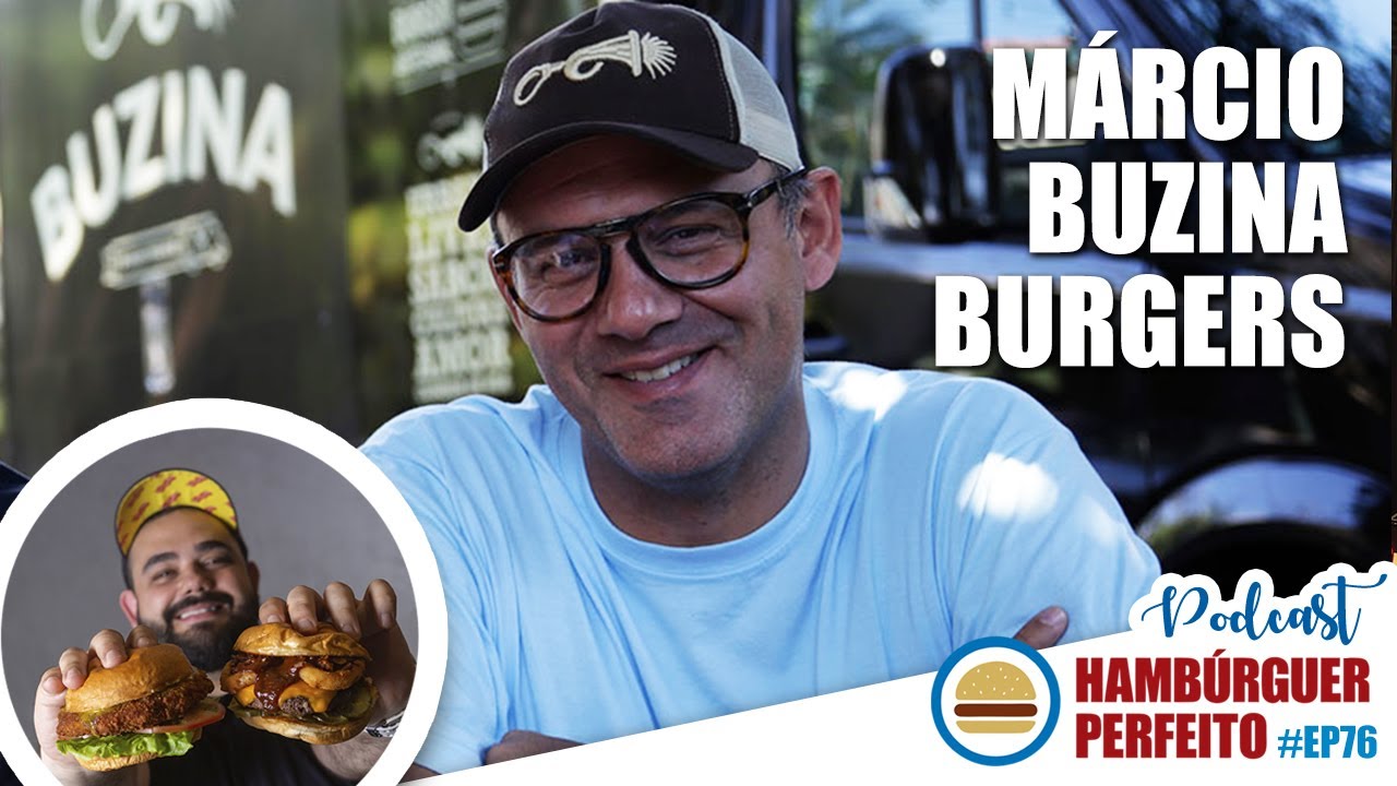 MÁRCIO DO BUZINA BURGERS | Podcast Hambúrguer Perfeito #76