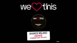 Shakes Milano - Awake (PWNDTIAC Remix)