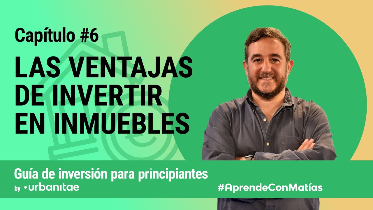 Chapter 6: The Advantages of Investing in Real Estate #AprendeConMatías