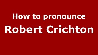 How to pronounce Robert Crichton