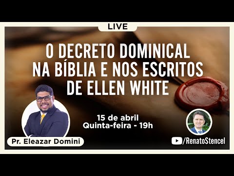 O Decreto Dominical na Bíblia e nos Escritos de Ellen White - Pr. Eleazar Domini
