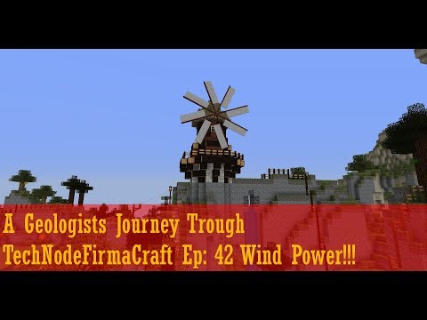 A Geologists Journey Trough TechNodeFirmaCraft Ep: 42 Wind Power!!!