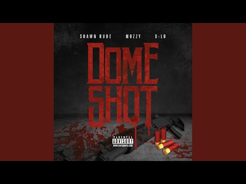 Dome Shot (feat. Mozzy & D-Lo)