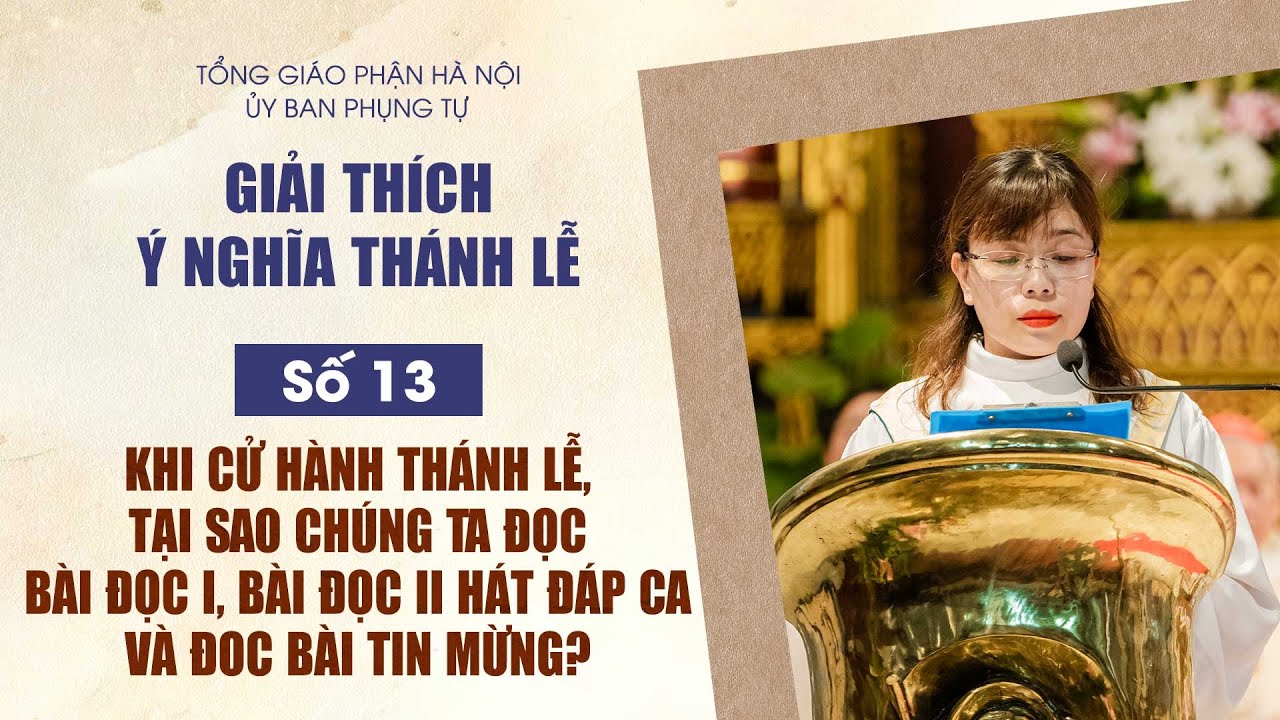 Số 13: Khi cử hành Thánh lễ, tại sao phải đọc bài I, bài II, đáp cả và bài Tin mừng ?