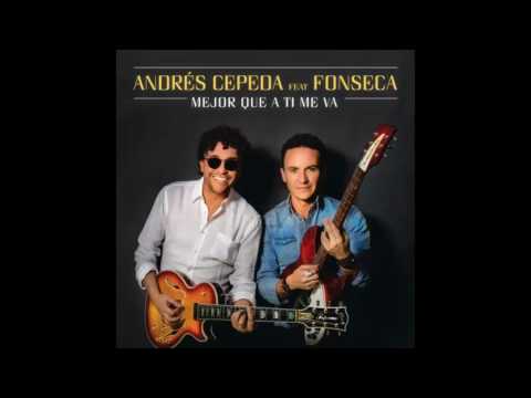 Andres Cepeda ft Fonseca - Mejor que a ti me va