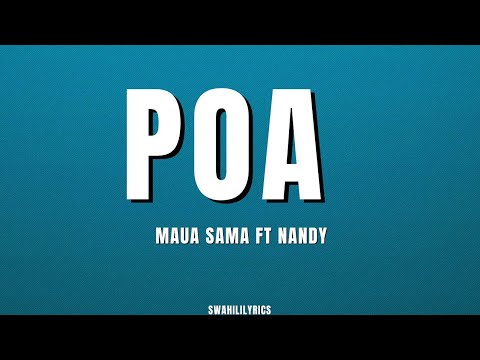 Maua sama ft Nandy - Poa (lyrics)