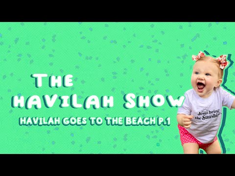 Havilah goes to the beach! - Ep. 8