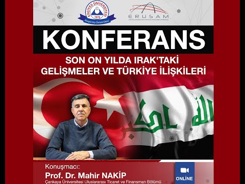 27.05.2021-ERUSAM Konferans: Son On Yılda Irak'taki Gelişmeler ve Türkiye İlişkileri (Prof. Dr. Mahir NAKİP)