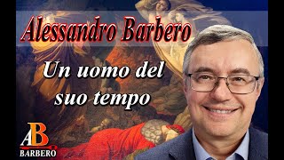 Alessandro Barbero - Un uomo del suo tempo
