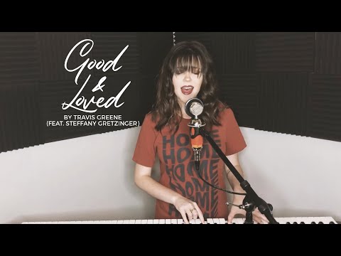 Good and Loved by Travis Greene (Feat. Steffany Gretzinger) - Cover by Kate Stager