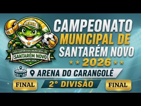 GRANDE FINAL DO CAMPEONATO MUNICIPAL DE SANTARÉM NOVO DA 2° DIVISÃO E MASTER 40TÃO