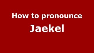 How to pronounce Jaekel