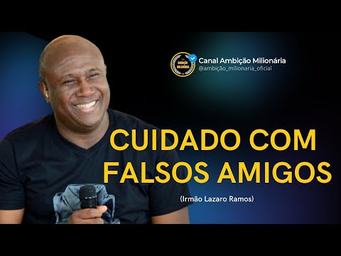 Cuidado Com Falsos Amigos /  Irmão Lazaro Ramos