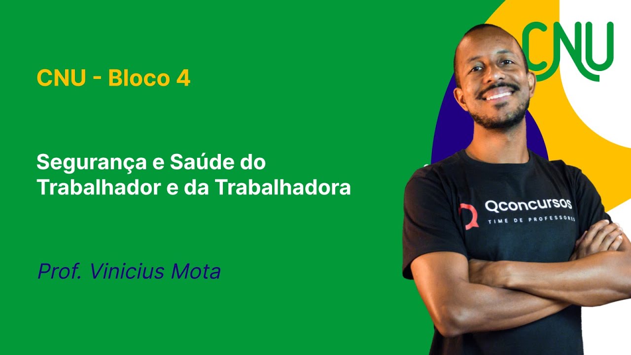 CNU - Bloco 4 - Aula de Segurança e Saúde do Trabalhador e da Trabalhadora