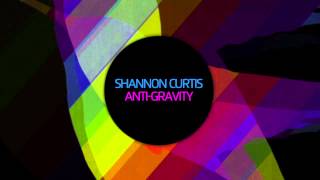 Shannon Curtis - Anti-Gravity