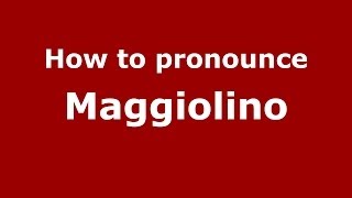 How to pronounce Maggiolino