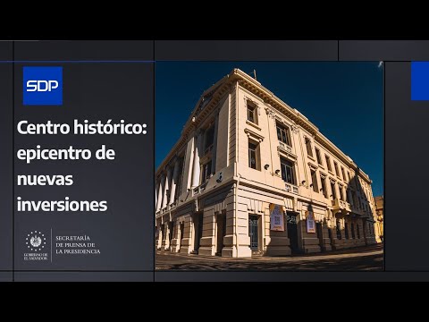 Gobierno del Presidente Nayib Bukele promueve la inversión privada en el centro histórico