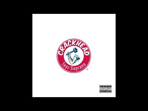 Teyz Soprano- crackhead