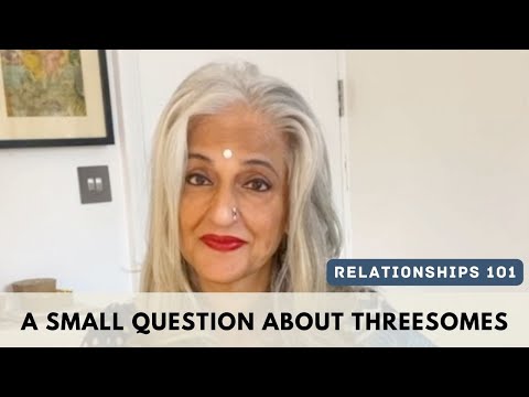 Relationships 101 - A Small Question About Threesomes - Seema Anand StoryTelling