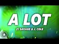 21 Savage - A Lot (Lyrics) ft. J. Cole