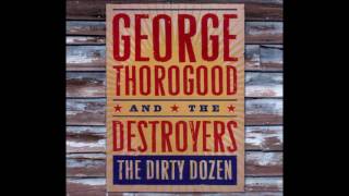 George Thorogood &amp; the Destroyers - Let Me Pass